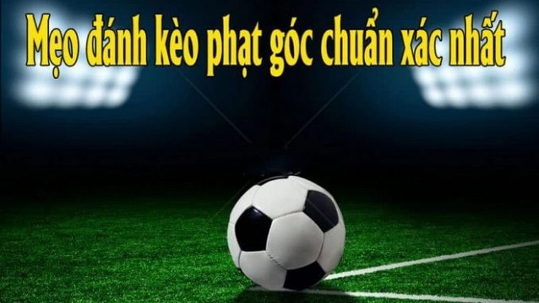Hướng Dẫn Soi Kèo Phạt Góc Bóng Đá Tại 7M Hiệu Quả Nhất