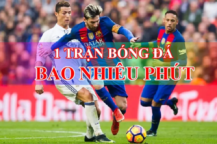 Quy Định Về Thời Gian Trận Đấu Bóng Đá Và Cách Tính Giờ Bù
